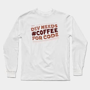 Dev needs #C0FFEE for code Long Sleeve T-Shirt